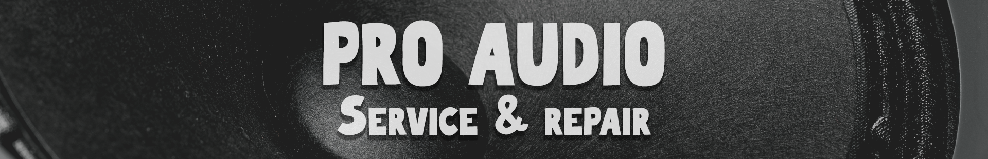 Pro Audio Service and Repair banner graphic